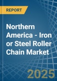 Northern America - Iron or Steel Roller Chain - Market Analysis, Forecast, Size, Trends and Insights- Product Image