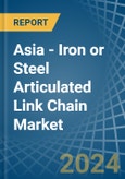 Asia - Iron or Steel Articulated Link Chain - Market Analysis, Forecast, Size, Trends and Insights- Product Image