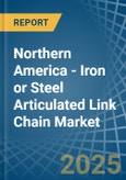 Northern America - Iron or Steel Articulated Link Chain - Market Analysis, Forecast, Size, Trends and Insights- Product Image