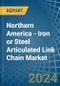 Northern America - Iron or Steel Articulated Link Chain - Market Analysis, Forecast, Size, Trends and Insights - Product Image