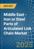 Middle East - Iron or Steel Parts of Articulated Link Chain - Market Analysis, Forecast, Size, Trends and Insights- Product Image