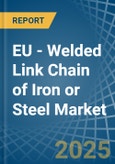 EU - Welded Link Chain of Iron or Steel - Market Analysis, Forecast, Size, Trends and Insights- Product Image
