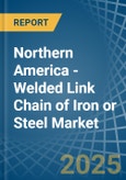 Northern America - Welded Link Chain of Iron or Steel - Market Analysis, Forecast, Size, Trends and Insights- Product Image