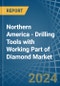 Northern America - Drilling Tools with Working Part of Diamond - Market Analysis, Forecast, Size, Trends and Insights - Product Image