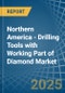 Northern America - Drilling Tools with Working Part of Diamond - Market Analysis, Forecast, Size, Trends and Insights - Product Image