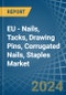 EU - Nails, Tacks, Drawing Pins, Corrugated Nails, Staples - Market Analysis, Forecast, Size, Trends and Insights - Product Thumbnail Image