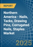 Northern America - Nails, Tacks, Drawing Pins, Corrugated Nails, Staples - Market Analysis, Forecast, Size, Trends and Insights- Product Image