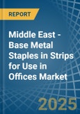 Middle East - Base Metal Staples in Strips for Use in Offices - Market Analysis, forecast, Size, Trends and insights- Product Image