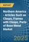 Northern America - Articles Such as Clasps, Frames with Clasps, Parts of Base Metal - Market Analysis, Forecast, Size, Trends and Insights - Product Thumbnail Image