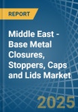 Middle East - Base Metal Closures, Stoppers, Caps and Lids - Market Analysis, Forecast, Size, Trends and Insights- Product Image