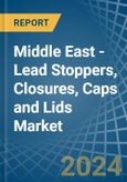 Middle East - Lead Stoppers, Closures, Caps and Lids - Market Analysis, Forecast, Size, Trends and Insights- Product Image