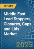 Middle East - Lead Stoppers, Closures, Caps and Lids - Market Analysis, Forecast, Size, Trends and Insights- Product Image