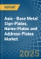 Asia - Base Metal Sign-Plates, Name-Plates and Address-Plates - Market Analysis, Forecast, Size, Trends and Insights - Product Image