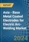 Asia - Base Metal Coated Electrodes for Electric Arc-Welding - Market Analysis, forecast, Size, Trends and Insights - Product Image