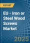 EU - Iron or Steel Wood Screws - Market Analysis, Forecast, Size, Trends and Insights - Product Thumbnail Image