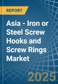 Asia - Iron or Steel Screw Hooks and Screw Rings - Market Analysis, Forecast, Size, Trends and Insights- Product Image