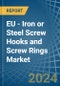EU - Iron or Steel Screw Hooks and Screw Rings - Market Analysis, Forecast, Size, Trends and Insights - Product Image