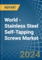 World - Stainless Steel Self-Tapping Screws - Market Analysis, Forecast, Size, Trends and Insights - Product Image