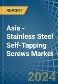Asia - Stainless Steel Self-Tapping Screws - Market Analysis, Forecast, Size, Trends and Insights- Product Image