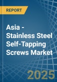 Asia - Stainless Steel Self-Tapping Screws - Market Analysis, Forecast, Size, Trends and Insights- Product Image