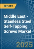 Middle East - Stainless Steel Self-Tapping Screws - Market Analysis, Forecast, Size, Trends and Insights- Product Image