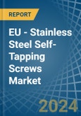 EU - Stainless Steel Self-Tapping Screws - Market Analysis, Forecast, Size, Trends and Insights- Product Image