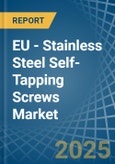 EU - Stainless Steel Self-Tapping Screws - Market Analysis, Forecast, Size, Trends and Insights- Product Image