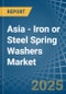 Asia - Iron or Steel Spring Washers - Market Analysis, Forecast, Size, Trends and Insights - Product Thumbnail Image