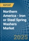 Northern America - Iron or Steel Spring Washers - Market Analysis, Forecast, Size, Trends and Insights - Product Image