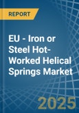 EU - Iron or Steel Hot-Worked Helical Springs - Market Analysis, Forecast, Size, Trends and Insights- Product Image