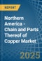 Northern America - Chain and Parts Thereof of Copper - Market Analysis, Forecast, Size, Trends and Insights - Product Thumbnail Image