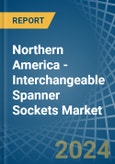 Northern America - Interchangeable Spanner Sockets - Market Analysis, Forecast, Size, Trends and Insights- Product Image