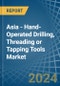 Asia - Hand-Operated Drilling, Threading or Tapping Tools - Market Analysis, Forecast, Size, Trends and Insights - Product Thumbnail Image