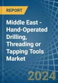 Middle East - Hand-Operated Drilling, Threading or Tapping Tools - Market Analysis, Forecast, Size, Trends and Insights- Product Image