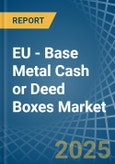 EU - Base Metal Cash or Deed Boxes - Market Analysis, Forecast, Size, Trends and Insights- Product Image