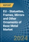 EU - Statuettes, Frames, Mirrors and Other Ornaments of Base Metal - Market Analysis, Forecast, Size, Trends and Insights - Product Image