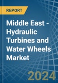 Middle East - Hydraulic Turbines and Water Wheels - Market Analysis, Forecast, Size, Trends and Insights- Product Image