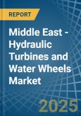 Middle East - Hydraulic Turbines and Water Wheels - Market Analysis, Forecast, Size, Trends and Insights- Product Image