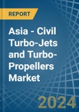 Asia - Civil Turbo-Jets and Turbo-Propellers - Market Analysis, Forecast, Size, Trends and Insights- Product Image