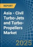 Asia - Civil Turbo-Jets and Turbo-Propellers - Market Analysis, Forecast, Size, Trends and Insights- Product Image