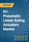 EU - Pneumatic Linear Acting Actuators - Market Analysis, Forecast, Size, Trends and Insights - Product Image