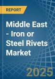 Middle East - Iron or Steel Rivets - Market Analysis, Forecast, Size, Trends and Insights- Product Image