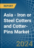 Asia - Iron or Steel Cotters and Cotter-Pins - Market Analysis, Forecast, Size, Trends and Insights- Product Image
