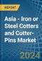 Asia - Iron or Steel Cotters and Cotter-Pins - Market Analysis, Forecast, Size, Trends and Insights - Product Thumbnail Image