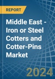 Middle East - Iron or Steel Cotters and Cotter-Pins - Market Analysis, Forecast, Size, Trends and Insights- Product Image
