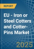 EU - Iron or Steel Cotters and Cotter-Pins - Market Analysis, Forecast, Size, Trends and Insights- Product Image