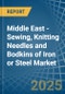 Middle East - Sewing, Knitting Needles and Bodkins of Iron or Steel - Market Analysis, Forecast, Size, Trends and Insights - Product Thumbnail Image