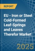 EU - Iron or Steel Cold-Formed Leaf-Springs and Leaves Therefor - Market Analysis, Forecast, Size, Trends and Insights- Product Image