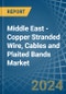 Middle East - Copper Stranded Wire, Cables and Plaited Bands - Market Analysis, Forecast, Size, Trends and Insights - Product Image