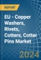 EU - Copper Washers, Rivets, Cotters, Cotter Pins - Market Analysis, Forecast, Size, Trends and Insights - Product Image